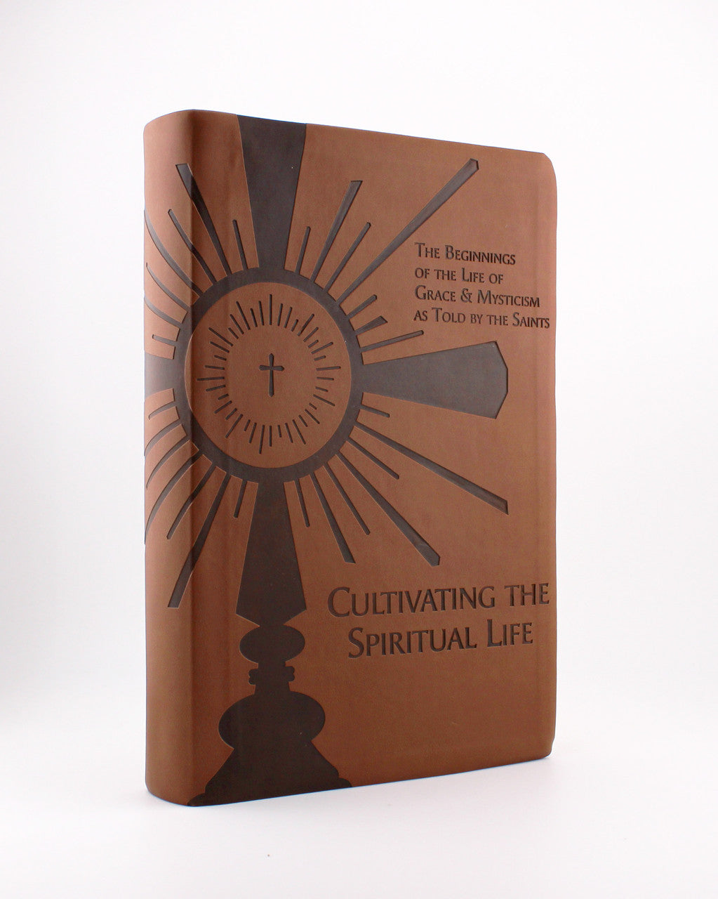 Cultivating the Spiritual Life: The Beginnings of the Life of Grace & Mysticism as Told by the Saints Classic